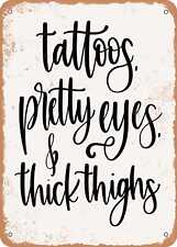 Metal Sign - Tattoos Pretty Eyes Thick Thighs - Vintage Look picture