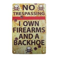 Funny Metal Firearms Backhoe Warn Sign No Trespassing Man Cave Garage Wall Decor picture