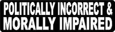 POLITICALLY INCORRECT & MORALLY IMPAIRED HELMET STICKER HARD HAT STICKER  picture