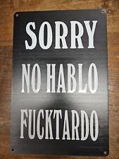 Sorry No Hablo Fucktardo Metal Sign picture