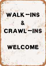 Metal Sign - Walk-Ins and Crawl-Ins Welcome -- Vintage Look picture