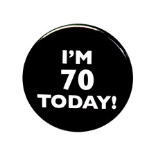 Funny 70th Birthday Party Favor Pin Button I'm 70 Today 1 Inch 115-21-1 picture