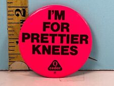 Vintage I'M FOR PRETTIER KNEES  large  pinback button  by Cedar. picture