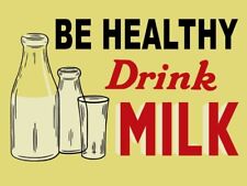 Be Healthy, Drink Milk NEW METAL SIGN: 9x12