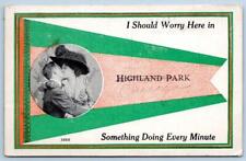 1914 I SHOULD WORRY HERE IN HIGHLAND PARK ILLINOIS IL ANTIQUE PENNANT POSTCARD picture