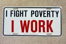 I Fight Poverty I Work Vintage Booster License Plate Steel Atlanta Georgia Co picture