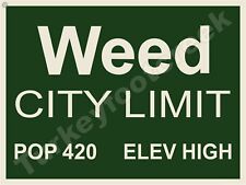 Weed City Limit Pop. 420 Elev. High 9