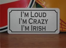 I'm Loud I'm Crazy I'm Irish Metal Sign Ireland Restaurant Food Market picture