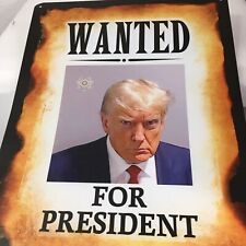President Trump — Wanted For President— Metal Wall Sign 16” X 12” picture