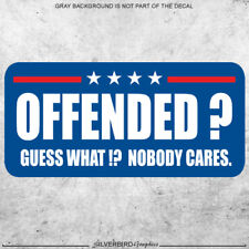 Offended sticker nobody cares decal Trump president political vinyl bumper funny picture