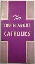 The Truth About Catholics, Vintage 1956 Holy Devotional Booklet. picture