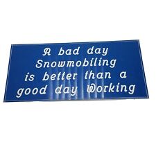 A Bad Day Snowmobiling is Better Than A Good Day Working Vtg Plastic Wall Plaque picture