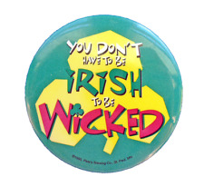 Pete's Brewing BUTTON PIN St Patrick Vintage DON'T HAVE to be IRISH To Be WICKED picture