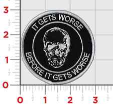 IT GETS WORSE BEFORE IT GETS WORSE HOOK & LOOP EMBROIDERED PATCH picture
