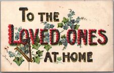 1910s Large Letter Embossed Postcard TO THE LOVED ONES AT HOME Glitter / Flowers picture