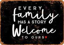 Metal Sign - Every Family Has A Story Welcome to Ours (BLACK) -- Vintage Look picture