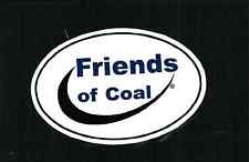  Nice Friends of Coal Coal Mining Sticker Car or Truck Window 6 long x 4 tall picture