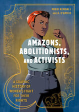Amazons, Abolitionists, and Activists: A Graphic History of Women's Fight for picture