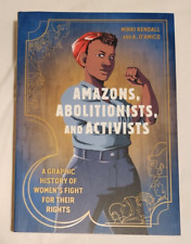 Amazons, Abolitionists, and Activists: A Graphic History of Women's Fight for picture