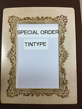 Special Order tintype approx size *5.5
