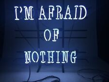 New I'm Afraid Of Nothing Neon Sign 24