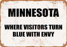 Metal Sign - MINNESOTA - WHERE VISITORS TURN BLUE WITH ENVY -- Vintage Look picture