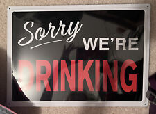 ‘Sorry We’re Drinking’ Metal Sign With Holes for Easy Set Up picture