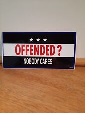 Offended ? Nobody Cares Bumper Sticker car boat truck picture
