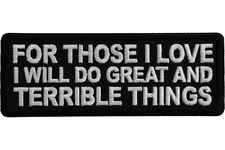 FOR THOSE I LOVE I WILL DO GREAT AND TERRIBLE THINGS EMBROIDERED IRON ON PATCH picture