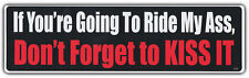 Funny Bumper Stickers: If You're Going To Ride My A$$, Don't Forget To Kiss It picture