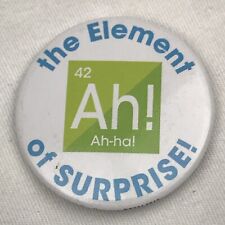 The Element Of Surprise Pin Pinback Button Science Nerd Humor Geek picture