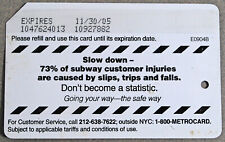 Expired 2005 NYC Subway Metro Card - Slow down. 73% of subway customer injuries picture