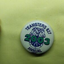 International Brotherhood of Teamsters Local 627 Pin Button Vintage 2003 picture