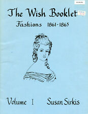 The Wish Booklet Fashions 1861-1865 Vol I Susan Sirkis Doll Clothing Patterns picture