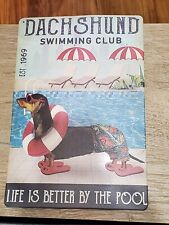 Metal sign retro DACHSHUND SWIMMING CLUB Life Better by Pool approx 8x12 New BUT picture