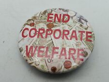 END CORPORATE WELFARE Button Pinback Vintage Badge Pin Cause Protest Politics picture
