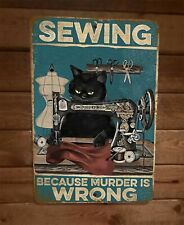 Sewing Because Murder is Wrong Black Cat 8x12 Metal Wall Animal Sign picture