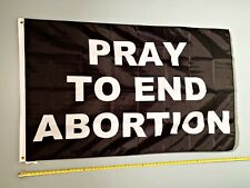 PRO LIFE FLAG *FREE SHIP USA SELLER* Pro Life Pray To End Abortion USA Sign 3x5 picture