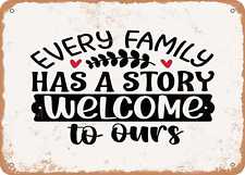 Metal Sign - Every Family Has a Story Welcome to Ours - Vintage Look Sign picture
