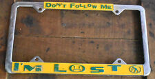 Vintage Dont Follow Me I'm Lost Metal Novelty License Plate Frame Sign picture