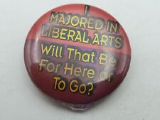 Vintage LIBERAL ARTS MAJOR FOR HERE OR TO GO? Badge Button PIn Pinback As Is S1 picture