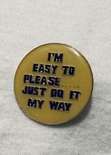 Vintage 1980s Enamel Risqué Novelty Pin “I’m Easy to Please…..Just Do It My Way” picture
