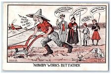 c1905 Farming Father Humor Nobody Works But Father Unposted Antique Postcard picture