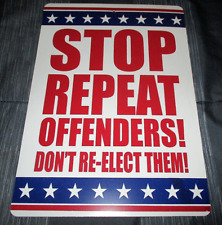 STOP REPEAT OFFENDERS - DON'T RE-ELECT THEM Sign #3 - NEW picture