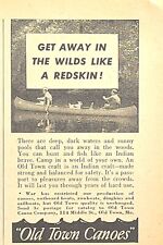 Old Town Canoes Maine War Production Get Away In The Wilds Vintage Print Ad 1945 picture