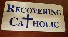 Recovering Catholic Funny Bumper Sticker Catholicism  Politically Incorrect picture