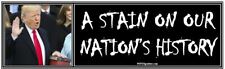 anti Trump: A STAIN ON OUR NATION'S HISTORY political bumper sticker  picture