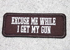 EXCUSE ME WHILE I GET MY GUN Biker Vest Jacket Patch embroidered, motorcycle picture