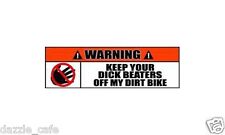 Dirt Bike Stickers Keep Your Dick Beaters Off My Dirt Bike Funny Decal 2 PACK 06 picture