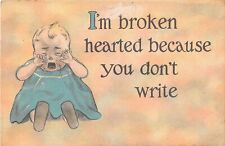 1914 Comic PC of Crying Baby-I'm Broken Hearted Because You Don't Write-C.S. 518 picture